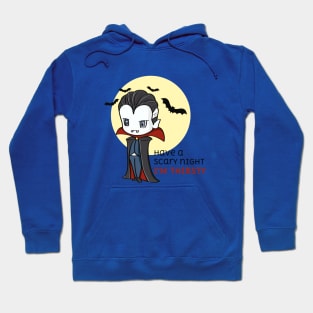 A Thirsty Vampire - Enjoy a scary night Hoodie